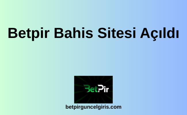 Betpir Bahis Sitesi Açıldı