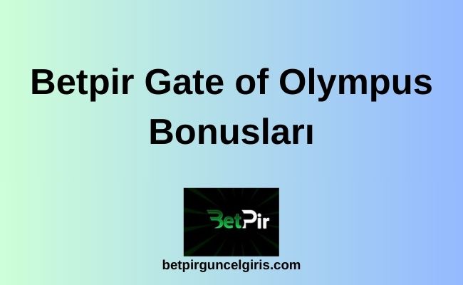 Betpir Gate of Olympus Bonusları