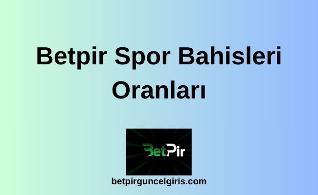 Betpir Spor Bahisleri Oranları
