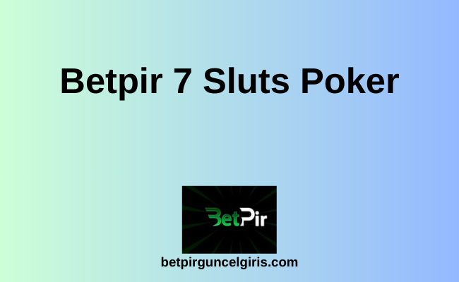 Betpir 7 Sluts Poker