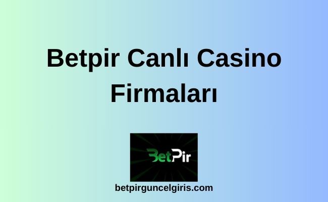 Betpir Canlı Casino Firmaları