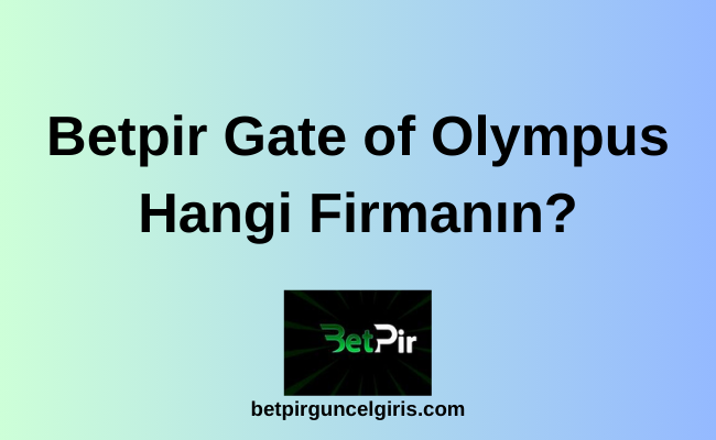 Betpir Gate of Olympus hangi firmanın