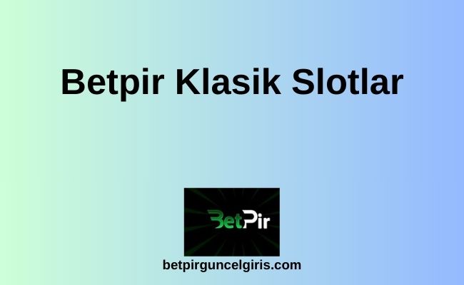 Betpir Klasik Slotlar