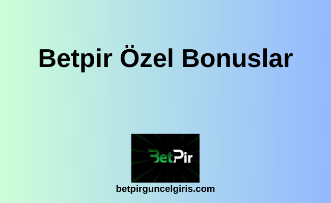 Betpir Özel Bonuslar